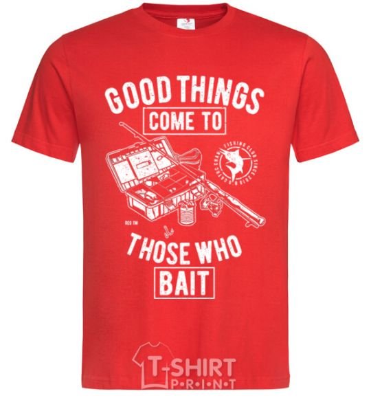 Men's T-Shirt Good Things Come To Those Who Bait red фото