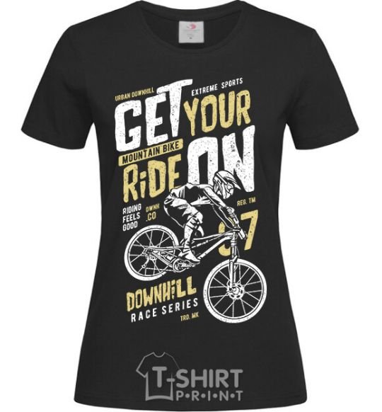 Women's T-shirt Get Your Ride On black фото