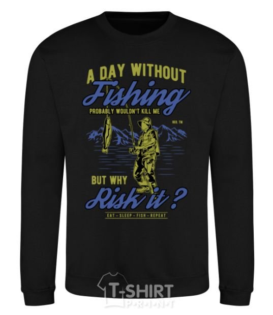 Sweatshirt A Day Without Fishing black фото