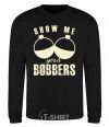 Sweatshirt Show me your bobbers black фото