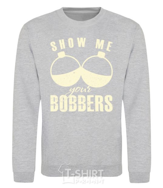 Sweatshirt Show me your bobbers sport-grey фото