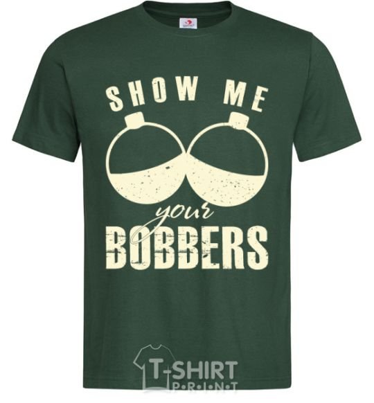 Men's T-Shirt Show me your bobbers bottle-green фото