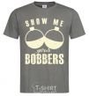 Men's T-Shirt Show me your bobbers dark-grey фото