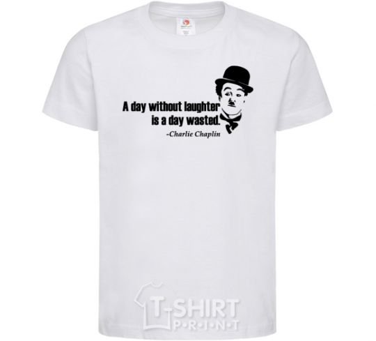 Kids T-shirt A day without laughter ia day wasted White фото