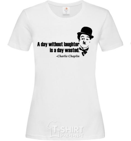 Women's T-shirt A day without laughter ia day wasted White фото