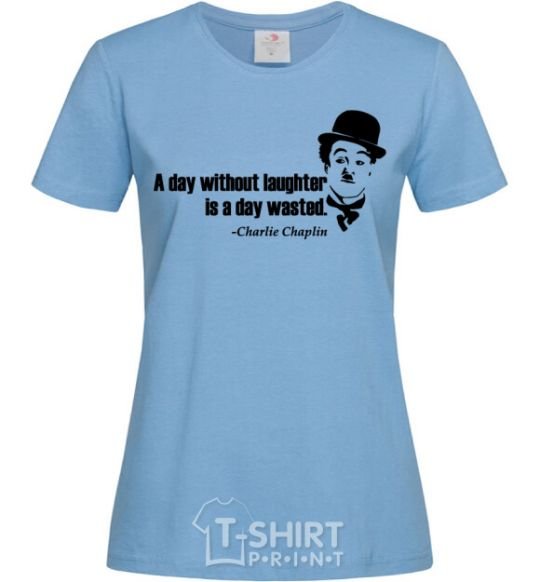 Women's T-shirt A day without laughter ia day wasted sky-blue фото