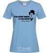 Women's T-shirt A day without laughter ia day wasted sky-blue фото