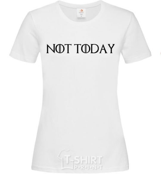 Women's T-shirt Not today game of thrones White фото