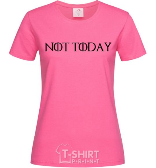 Женская футболка Not today game of thrones Ярко-розовый фото