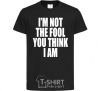 Детская футболка I'm not the fool Черный фото