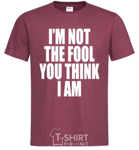 Мужская футболка I'm not the fool Бордовый фото