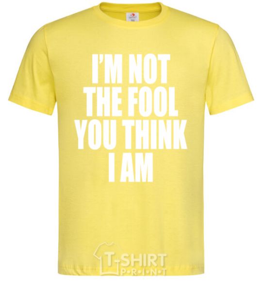 Men's T-Shirt I'm not the fool cornsilk фото