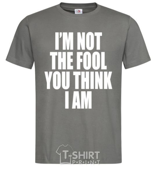 Men's T-Shirt I'm not the fool dark-grey фото