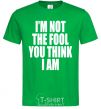 Мужская футболка I'm not the fool Зеленый фото