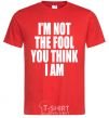 Мужская футболка I'm not the fool Красный фото