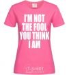 Женская футболка I'm not the fool Ярко-розовый фото