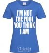 Женская футболка I'm not the fool Ярко-синий фото