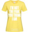 Женская футболка I'm not the fool Лимонный фото