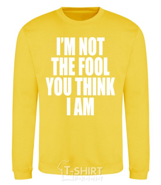 Sweatshirt I'm not the fool yellow фото