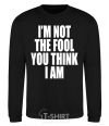 Sweatshirt I'm not the fool black фото