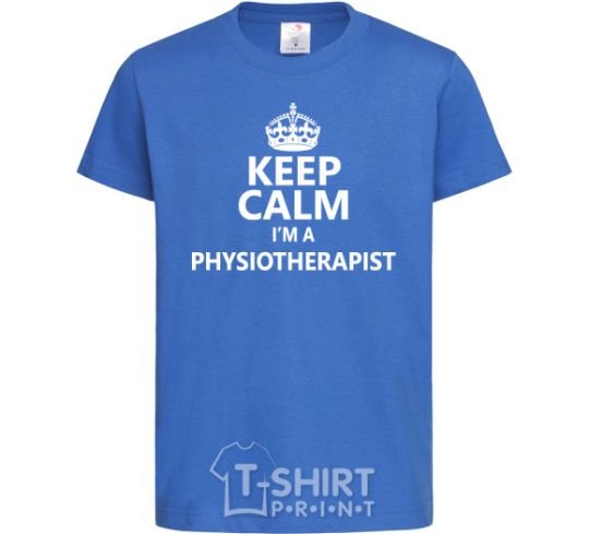 Kids T-shirt Keep calm i'm a physiotherapist royal-blue фото