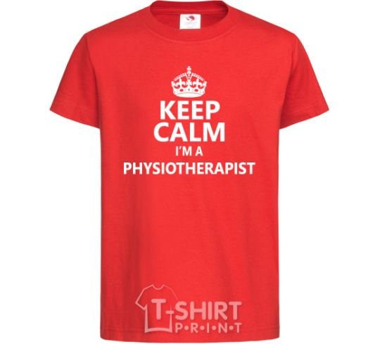 Детская футболка Keep calm i'm a physiotherapist Красный фото
