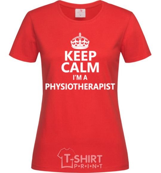 Женская футболка Keep calm i'm a physiotherapist Красный фото