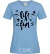 Women's T-shirt Life fun sky-blue фото