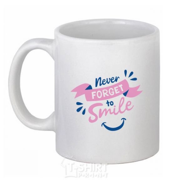 Ceramic mug Never forget to smile White фото