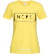 Women's T-shirt Nope in the frame cornsilk фото