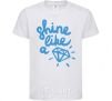 Kids T-shirt Shine like White фото