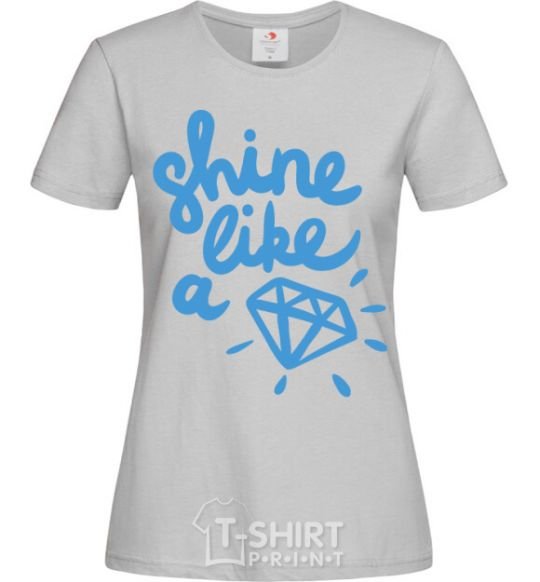 Women's T-shirt Shine like grey фото