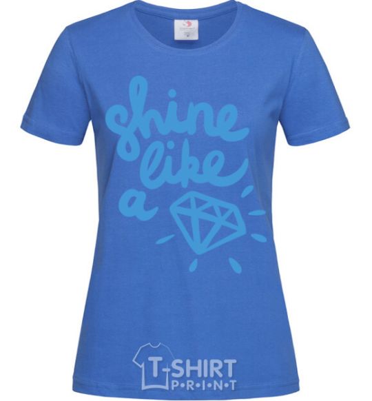 Women's T-shirt Shine like royal-blue фото