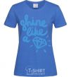 Women's T-shirt Shine like royal-blue фото