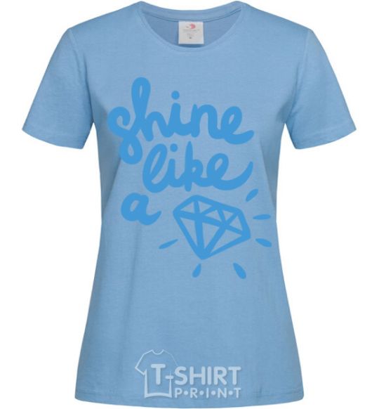 Women's T-shirt Shine like sky-blue фото