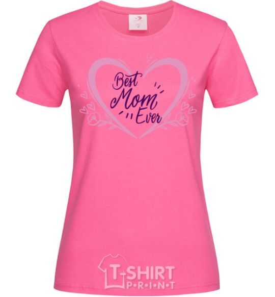 Женская футболка Best mom ever flower heart Ярко-розовый фото