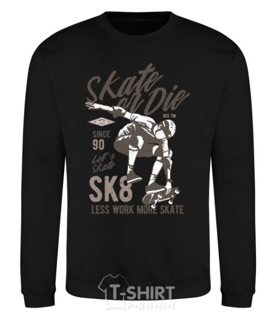 Sweatshirt Skate Or Die black фото