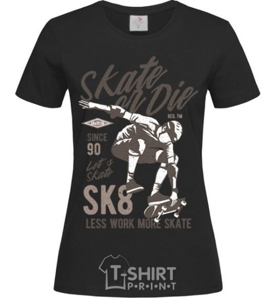 Женская футболка Skate Or Die Черный фото