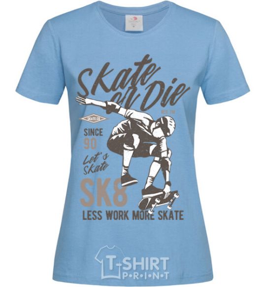 Женская футболка Skate Or Die Голубой фото