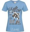 Женская футболка Skate Or Die Голубой фото