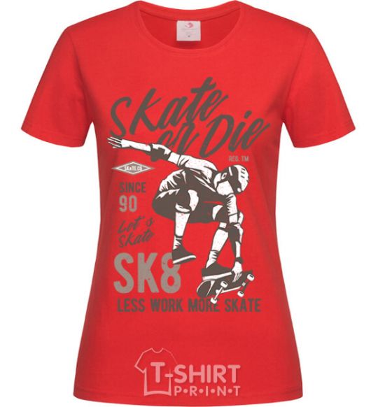 Женская футболка Skate Or Die Красный фото