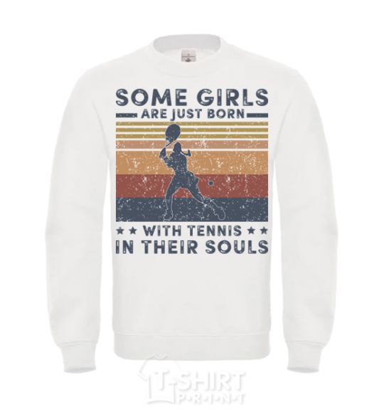 Sweatshirt Some girls are just born with tennis in their souls White фото