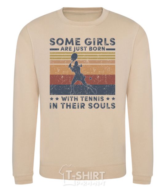 Sweatshirt Some girls are just born with tennis in their souls sand фото