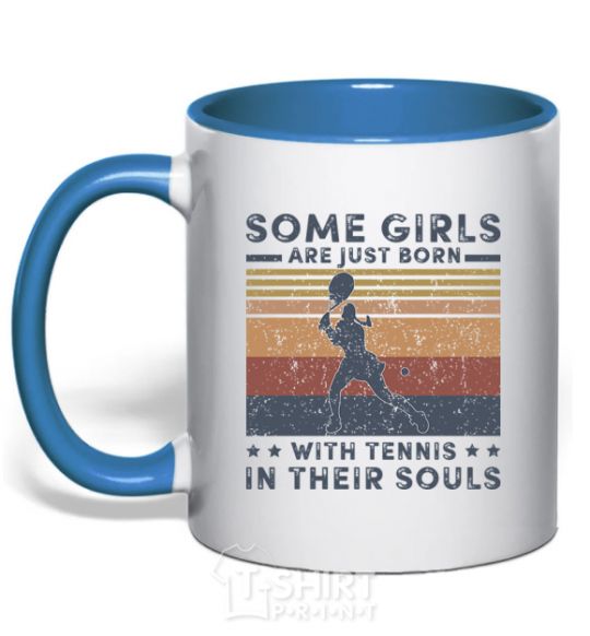 Mug with a colored handle Some girls are just born with tennis in their souls royal-blue фото