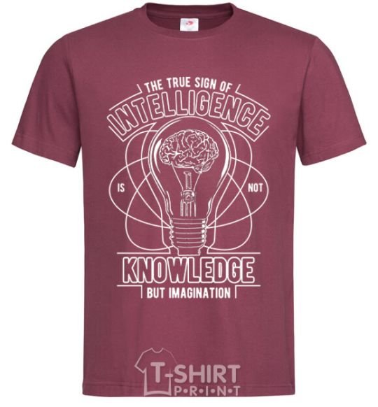 Men's T-Shirt The True Sign Of Intelligence burgundy фото