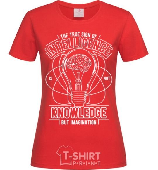 Women's T-shirt The True Sign Of Intelligence red фото