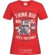 Женская футболка Think Big Truck Красный фото