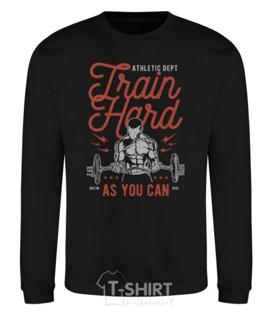 Sweatshirt Train Hard as you can black фото