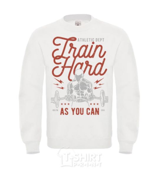 Sweatshirt Train Hard as you can White фото