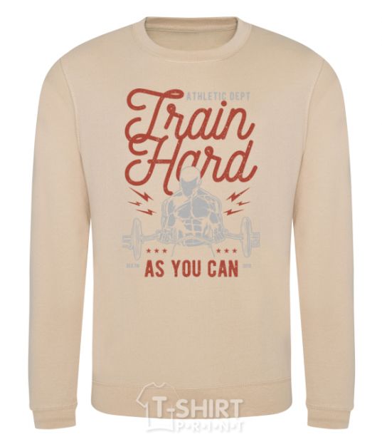 Sweatshirt Train Hard as you can sand фото